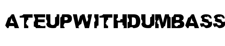 AteUpWithDumbAss