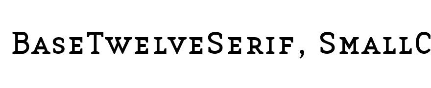 BaseTwelveSerif, SmallCaps Bold