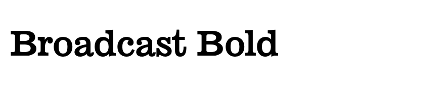 Broadcast Bold