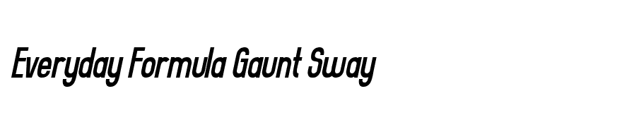 Everyday Formula Gaunt Sway