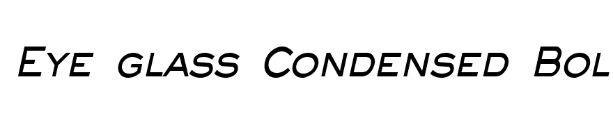 Eye glass Condensed Bold Italic