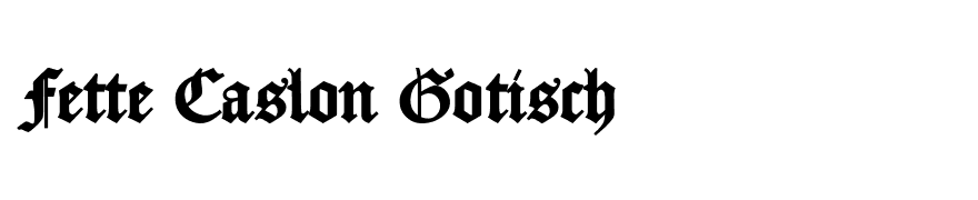 Fette Caslon Gotisch