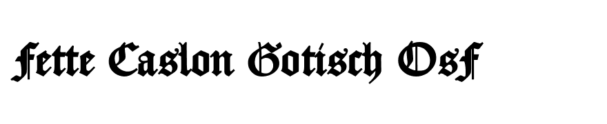 Fette Caslon Gotisch OsF