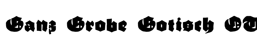 Ganz Grobe Gotisch OTF