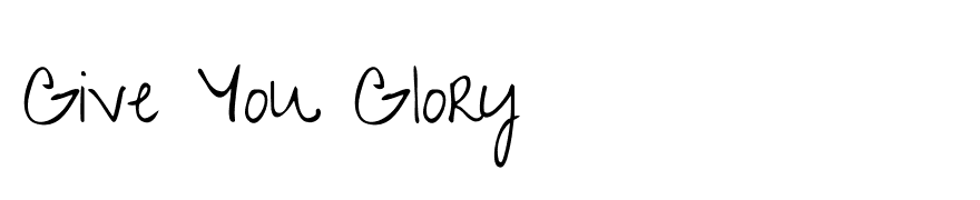 Give You Glory
