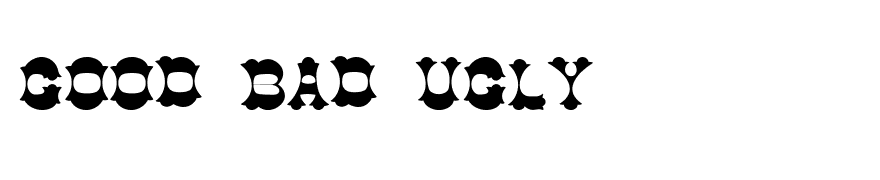 Good Bad Ugly