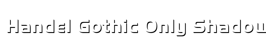 Handel Gothic Only Shadow D Bold
