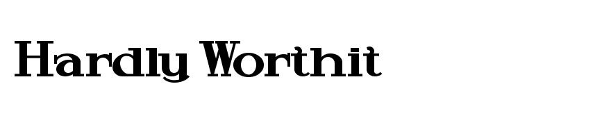 Hardly Worthit