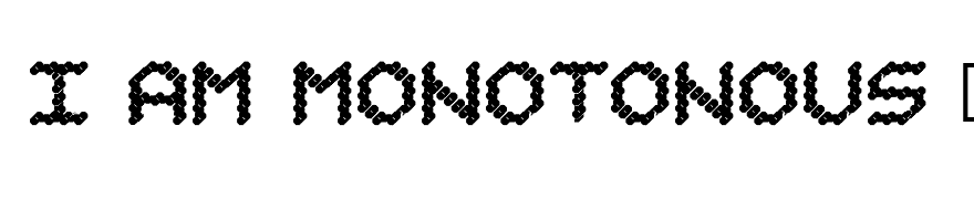 I am Monotonous 1