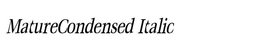 MatureCondensed Italic