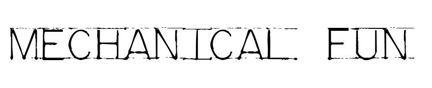Mechanical Fun