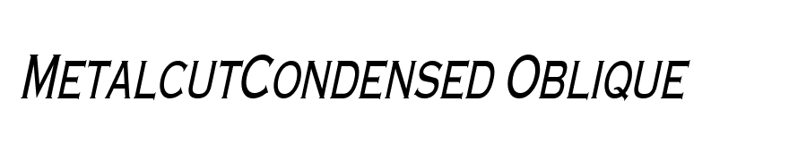 MetalcutCondensed Oblique