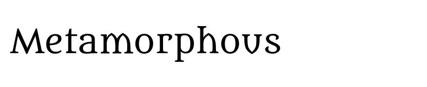 Metamorphous