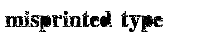 misprinted type