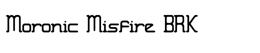Moronic Misfire BRK