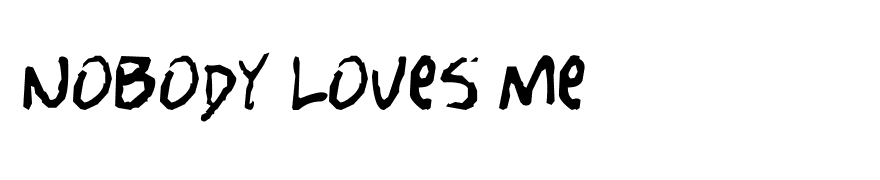 Nobody Loves Me