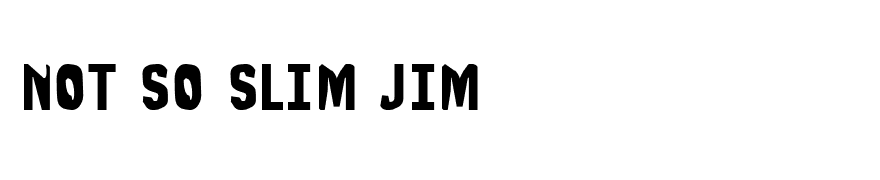 Not So Slim Jim