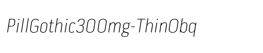 PillGothic300mg-ThinObq
