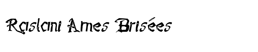 Raslani Âmes Brisées