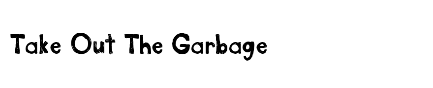 Take Out The Garbage