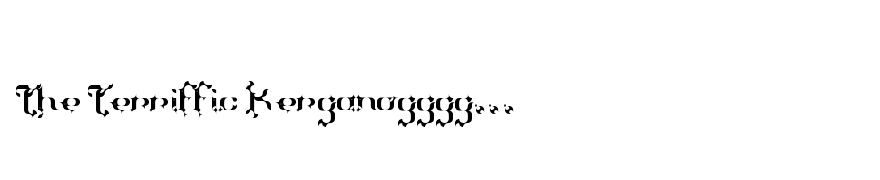 The Terriffic Kerganogggg...