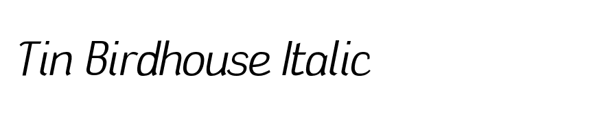 Tin Birdhouse Italic