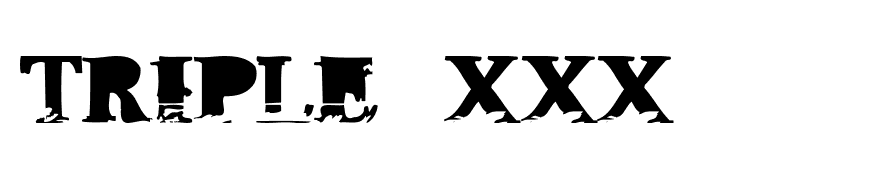Triple XXX