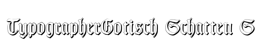 TypographerGotisch Schatten S