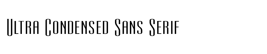 Ultra Condensed Sans Serif